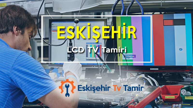 Eskişehir LCD Tv Tamiri