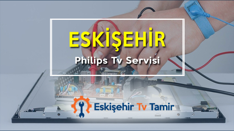 Eskişehir Philips Tv Servisi