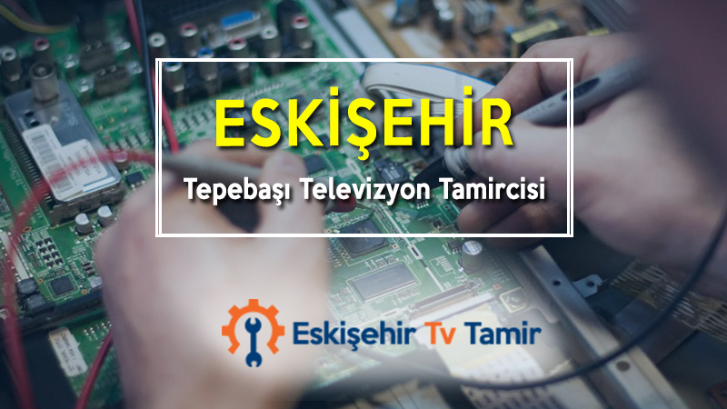 Eskişehir Tepebaşı Televizyon Tamircisi