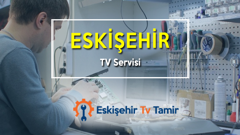 Eskişehir Tv Servisi