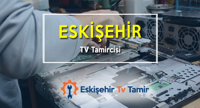 Eskişehir Tv Tamircisi