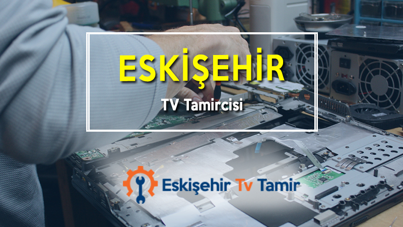 Eskişehir Tv Tamircisi