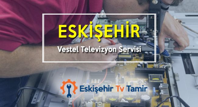 Eskişehir Vestel Televizyon Servisi