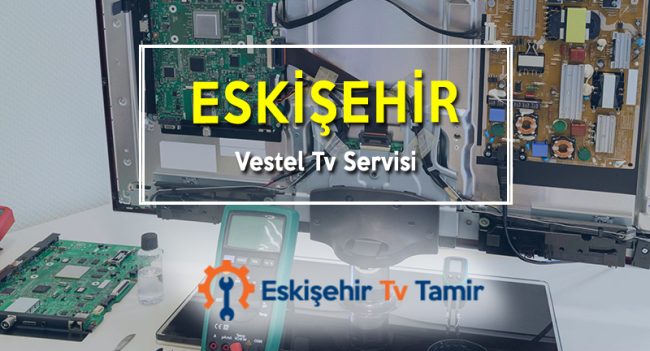 Eskişehir Vestel Tv Servisi