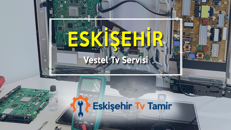 Eskişehir Vestel Tv Servisi
